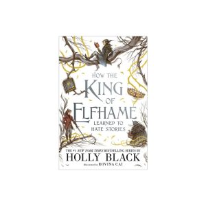 Book cover for How the King of Elfhame Learned to Hate Stories